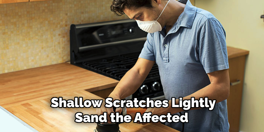 Shallow Scratches Lightly
Sand the Affected