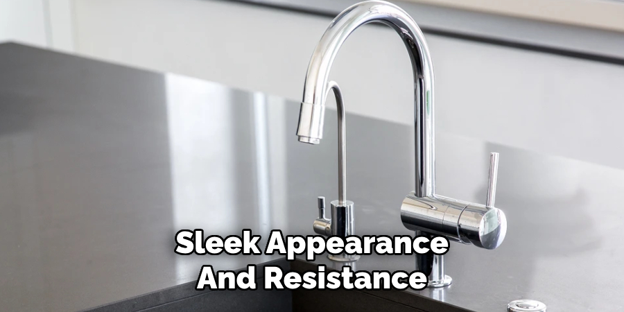 Sleek Appearance
And Resistance