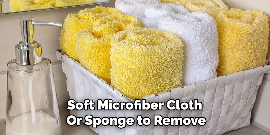 Soft Microfiber Cloth
Or Sponge to Remove