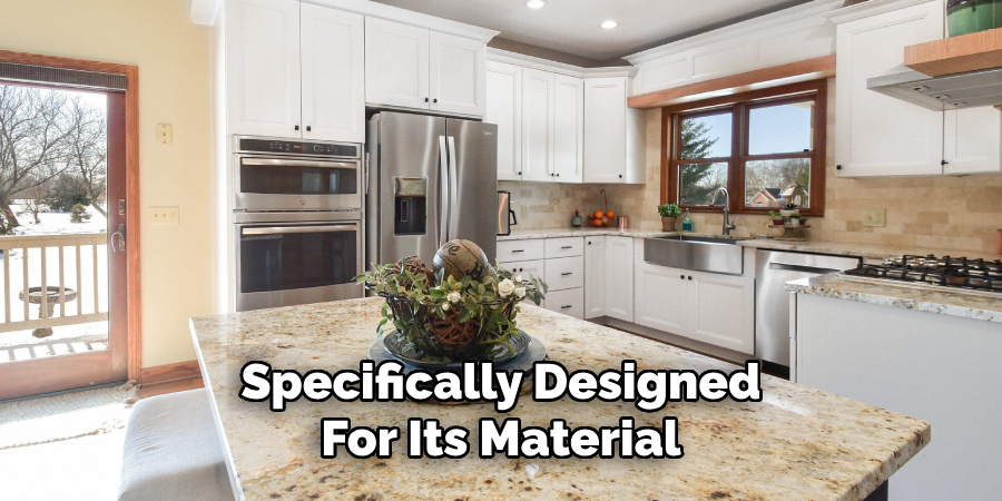 Specifically Designed
For Its Material