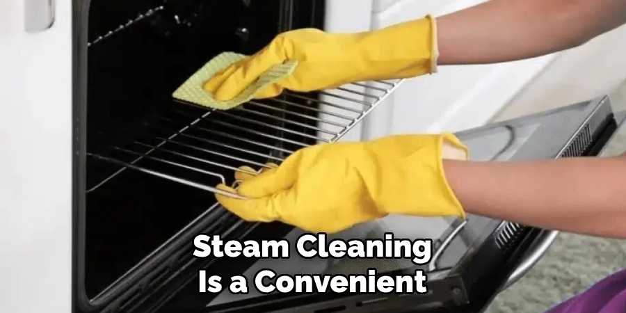 Steam Cleaning
Is a Convenient