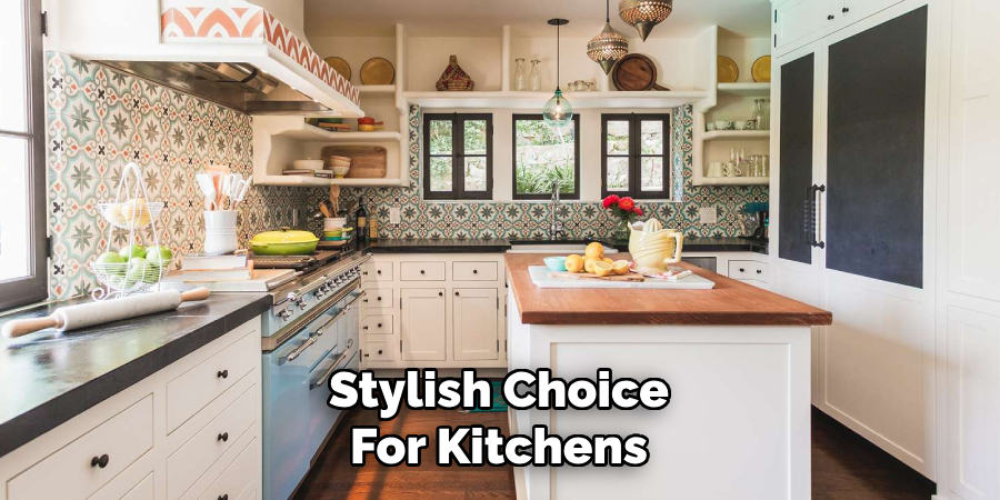 Stylish Choice
For Kitchens