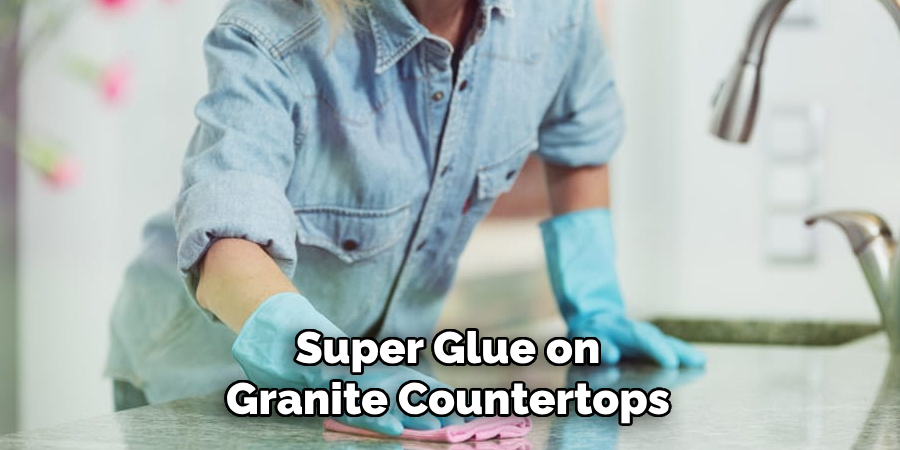 Super Glue on
Granite Countertops