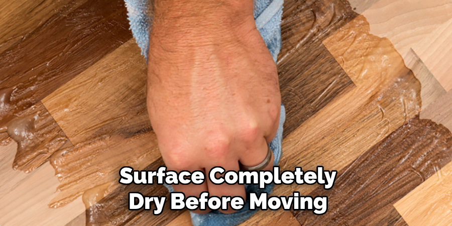 Surface Completely Dry Before Moving
