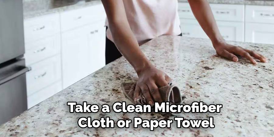 Take a Clean Microfiber
Cloth or Paper Towel