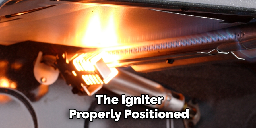 The Igniter
Properly Positioned