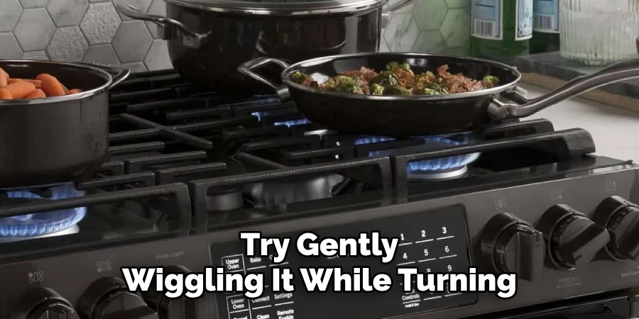 Try Gently
Wiggling It While Turning