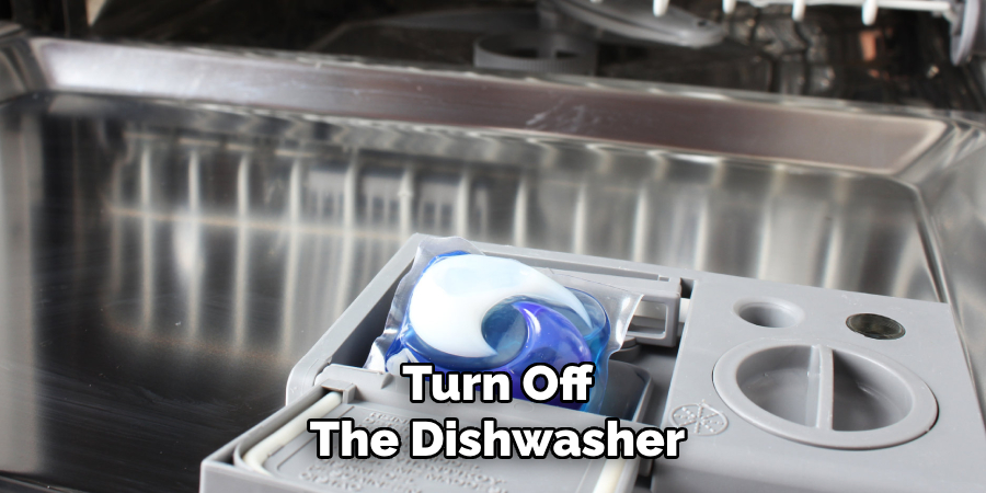 Turn Off
The Dishwasher