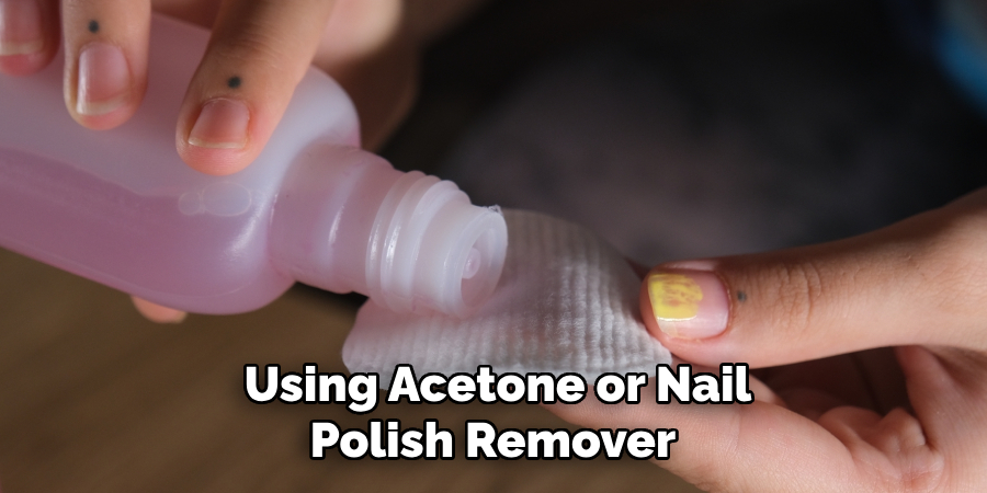 Using Acetone or Nail Polish Remover