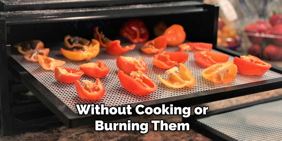 Without Cooking or Burning Them