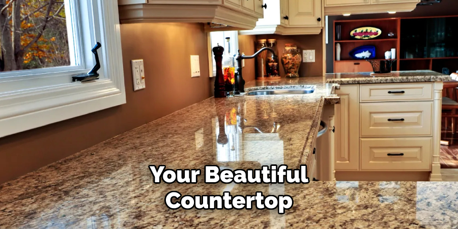Your Beautiful
Countertop