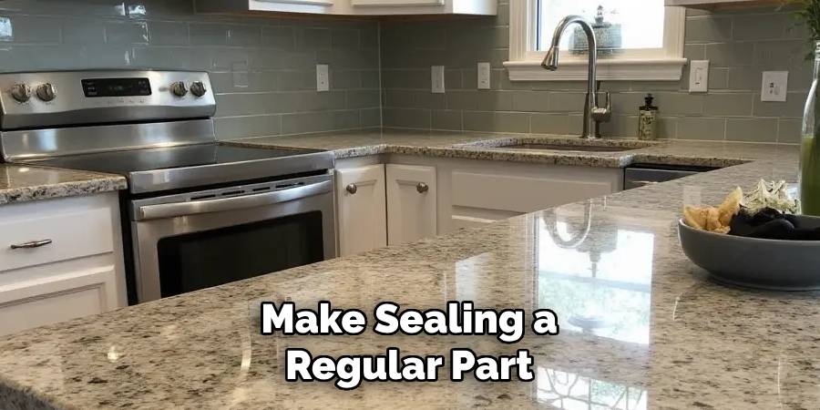 Make Sealing a
Regular Part