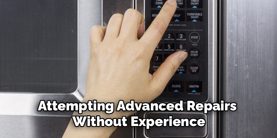 Attempting Advanced Repairs 
Without Experience