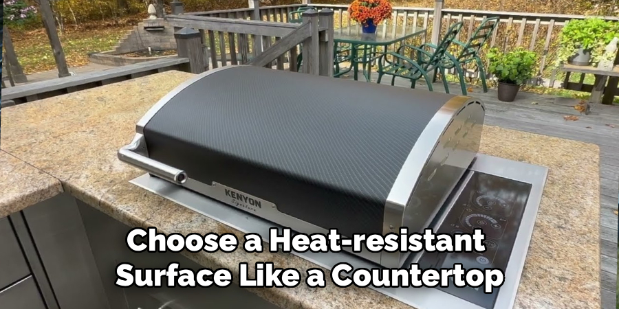 Choose a Heat-resistant 
Surface Like a Countertop