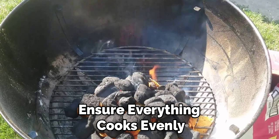 Ensure Everything 
Cooks Evenly