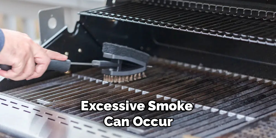 Excessive Smoke 
Can Occur