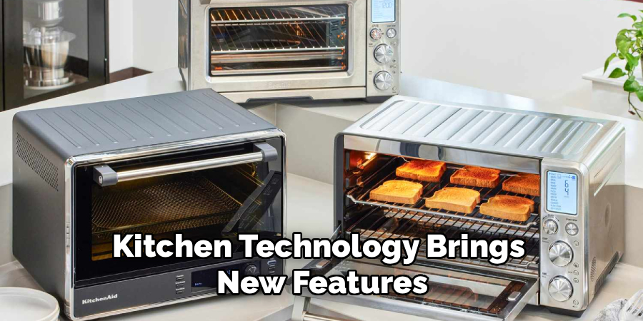 Kitchen Technology Brings 
New Features