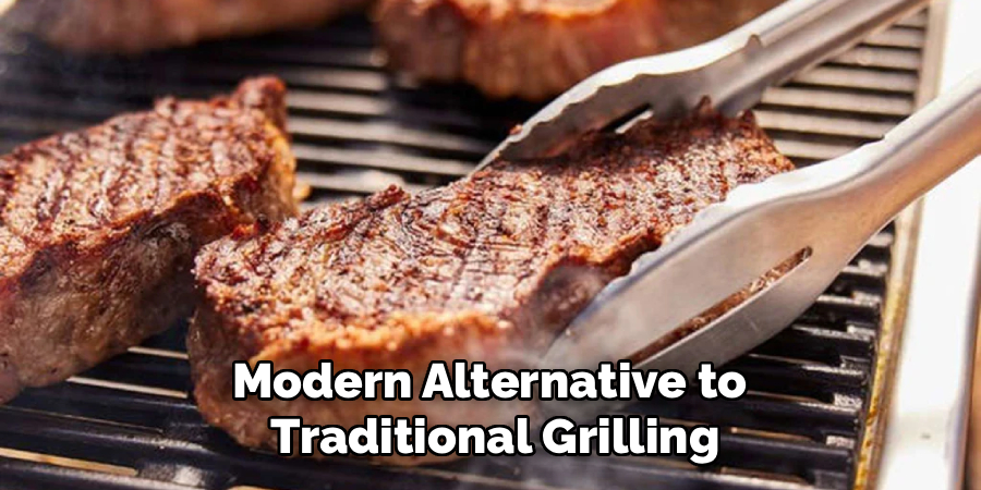 Modern Alternative to 
Traditional Grilling
