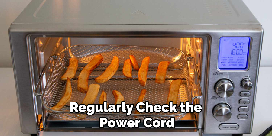 Regularly Check the 
Power Cord