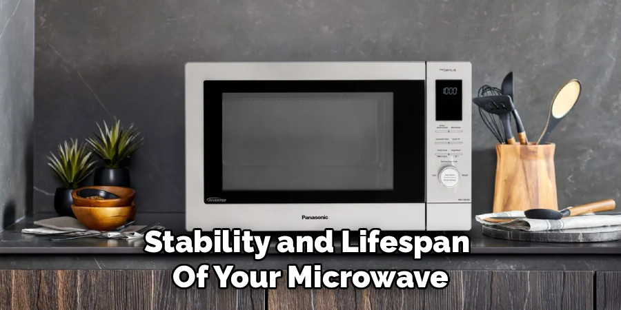 Stability and Lifespan 
Of Your Microwave