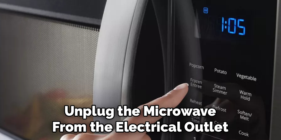 Unplug the Microwave From the Electrical Outlet