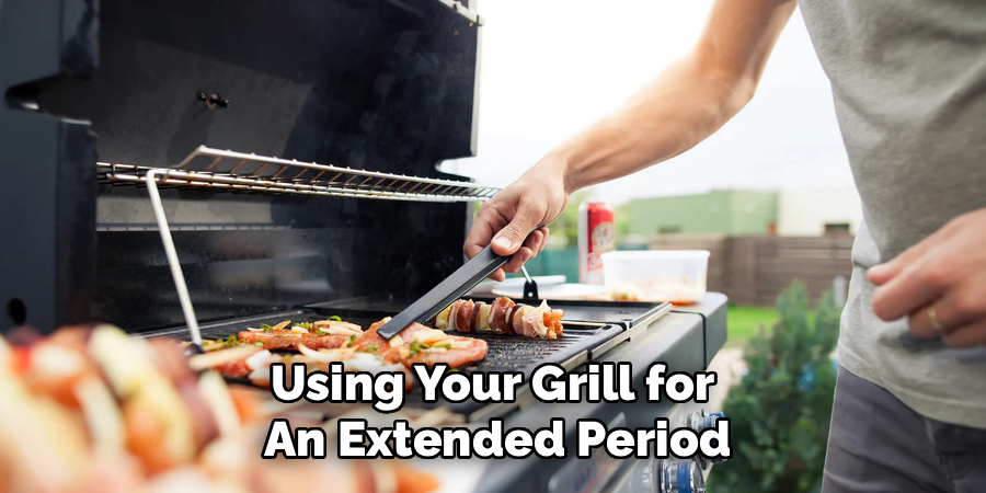Using Your Grill for 
An Extended Period